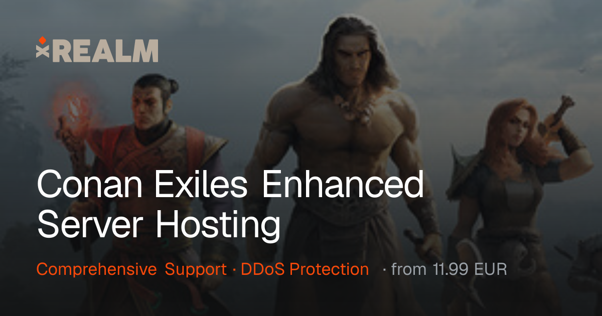 Conan Exiles Enhanced Server Hosting - xREALM